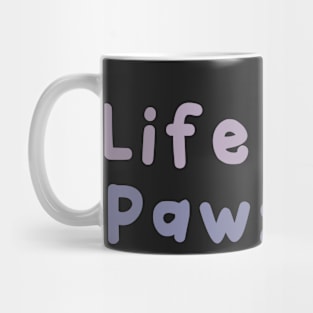 Life is Pawsome! Mug